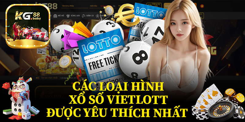 Các Loại Hình Xổ Số Vietlott Được Yêu Thích Nhất