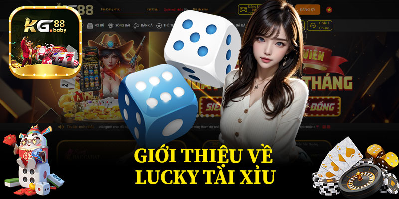 Giới Thiệu Về Lucky Tài Xỉu